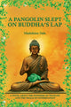 Book cover of: Pangolin Slept on Buddha's Lap. By: Madeleine Dale