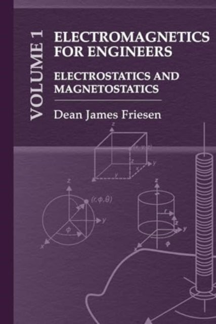 Book cover of: Electromagnetics for Engineers Volume 1: Electrostatics and Magnetostatics