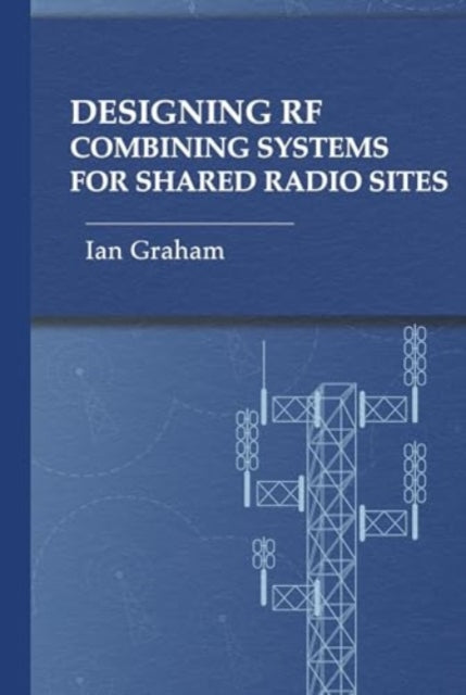 Book cover of: Designing RF Combining Systems for Shared Radio Sites