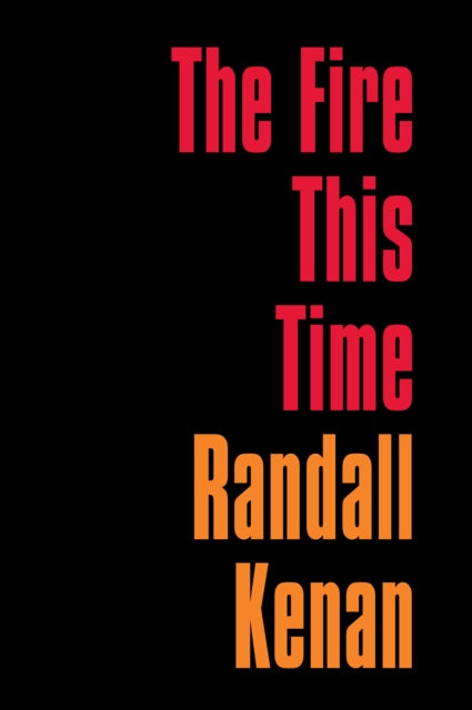 Book cover of: Fire This Time. By: Randall Kenan