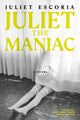 Book cover of: Juliet the Maniac. By: Juliet Escoria