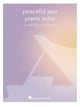 Book cover of: Peaceful Jazz Piano Solos. By: Hal Leonard Corp.