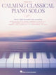Book cover of: Calming Classical Piano Solos. By: Hal Leonard Corp.