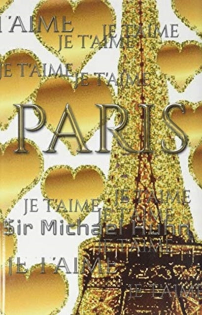 Book cover of: je t'aime gold glitter eiffel Tower creative blank journal sir Michael designer edition. By: Michael Huhn