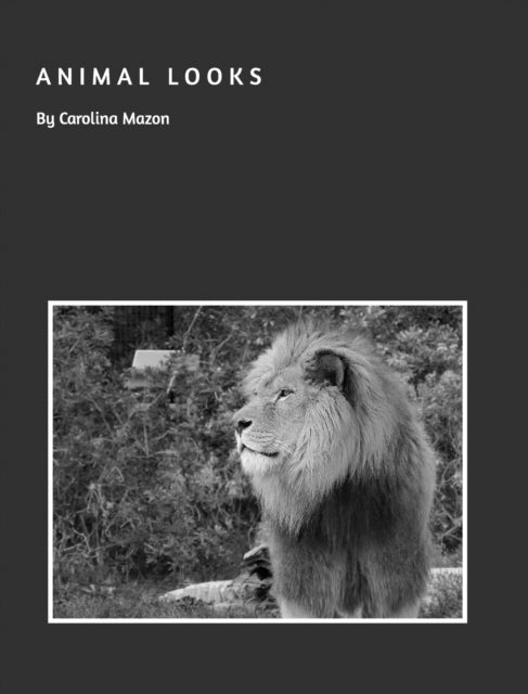 Book cover of: Animal Looks BW. By: Carolina Mazon