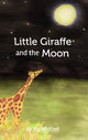 Book cover of: Little Giraffe and the Moon. By: Joy Weitzel
