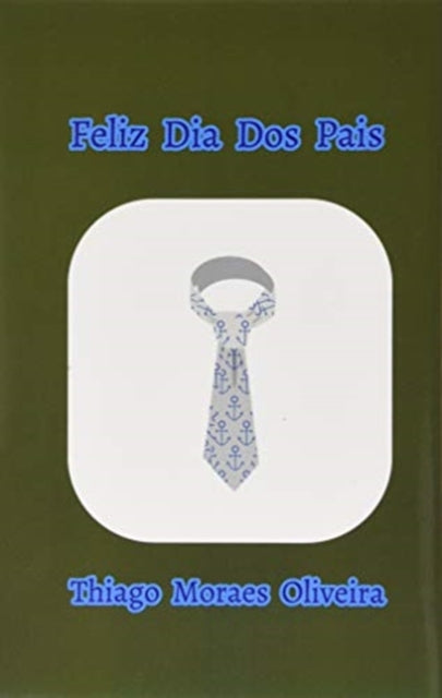 Book cover of: Feliz Dia Dos Pais. By: Thiago Moraes Oliveira
