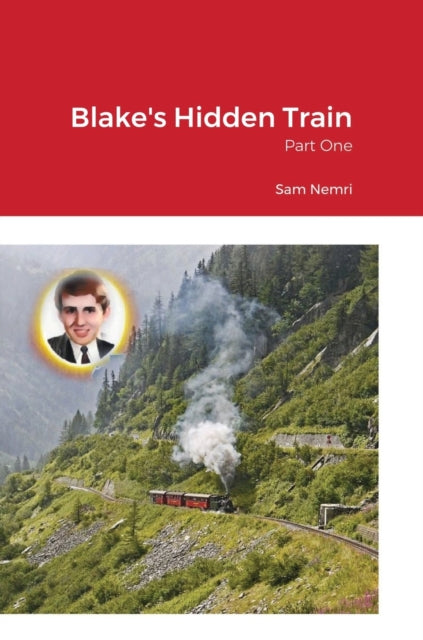 Book cover of: Blake's Hidden Train. By: Sam Nemri
