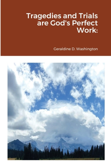Book cover of: Tragedies and Trials are God's Perfect Work. By: Geraldine Washington