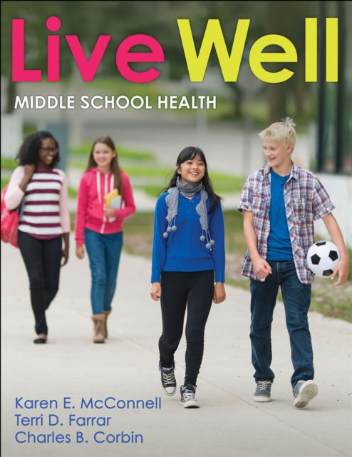 Book cover of: Live Well Middle School Health. By: Karen E. McConnell