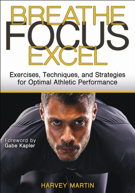 Book cover of: Breathe, Focus, Excel. By: Harvey Martin