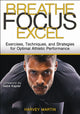 Book cover of: Breathe, Focus, Excel. By: Harvey Martin