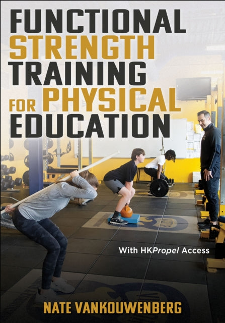 Book cover of: Functional Strength Training for Physical Education. By: Nate VanKouwenberg