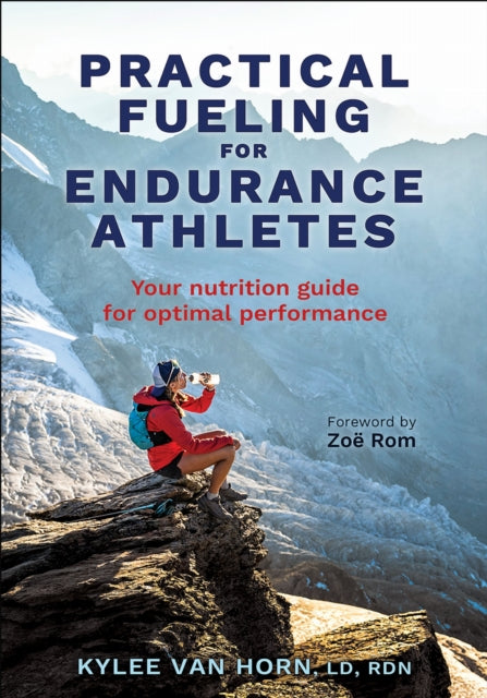 Book cover of: Practical Fueling for Endurance Athletes. By: Kylee Van Horn