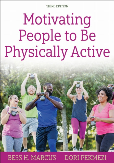 Book cover of: Motivating People to Be Physically Active. By: Bess H. Marcus