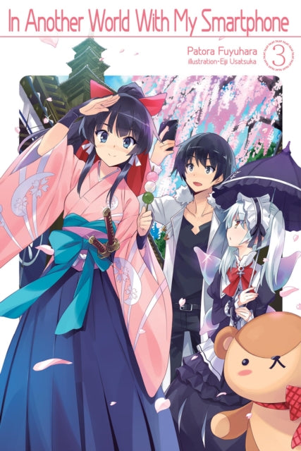 Book cover of: In Another World With My Smartphone: Volume 3. By: Patora Fuyuhara