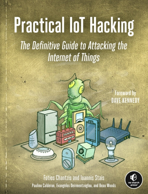 Book cover of: Practical IoT Hacking. By: Fotios Chantzis