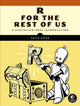 Book cover of: R for the Rest of Us. By: David Keyes