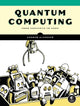 Quantum Computing, From Concepts to Code 9781718504004 Andrew Glassner