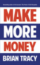 Book cover of: Make More Money. By: Brian Tracy