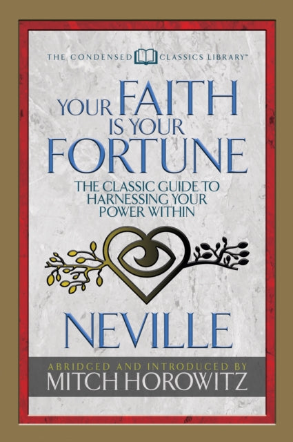 Book cover of: Your Faith Is Your Fortune (Condensed Classics). By: Neville Goddard