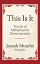 Book cover of: This is It!: The Art of Metaphysical Demonstration. By: Joseph Murphy