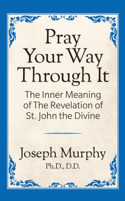 Book cover of: Pray Your Way Through It. By: Joseph Murphy