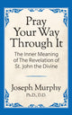 Book cover of: Pray Your Way Through It. By: Joseph Murphy