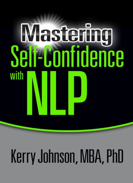 Book cover of: Mastering Self-Confidence with NLP. By: Kerry L. Johnson