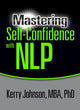 Book cover of: Mastering Self-Confidence with NLP. By: Kerry L. Johnson