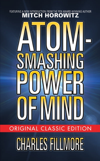 Book cover of: Atom-Smashing Power of Mind (Original Classic Edition). By: Charles Fillmore