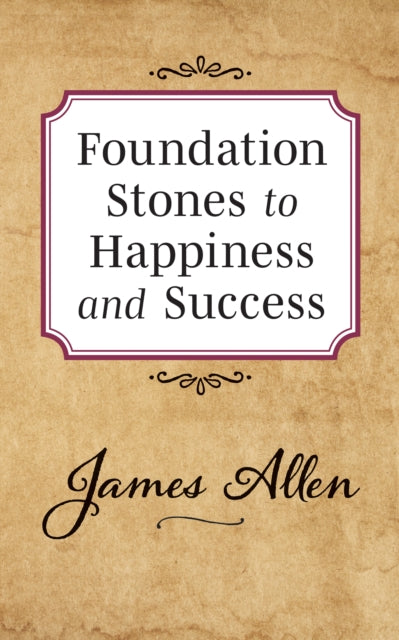Book cover of: Foundation Stones to Happiness and Success. By: James Allen