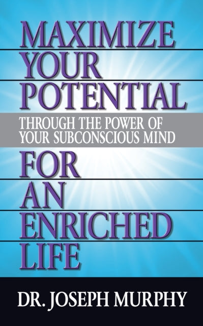 Book cover of: Maximize Your Potential Through the Power of Your Subconscious Mind for An Enriched Life. By: Joseph Murphy