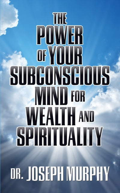 Book cover of: Power of Your Subconscious Mind for Wealth and Spirituality. By: Joseph Murphy