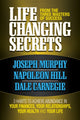 Book cover of: Life Changing Secrets From the Three Masters of Success. By: Joseph Murphy