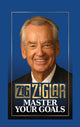 Book cover of: Master Your Goals. By: Zig Ziglar