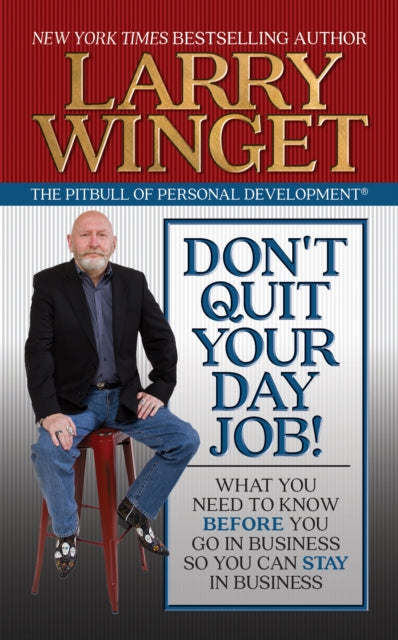 Book cover of: Don't Quit Your Day Job!. By: Larry Winget