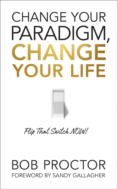 Book cover of: Change Your Paradigm, Change Your Life. By: Bob Proctor