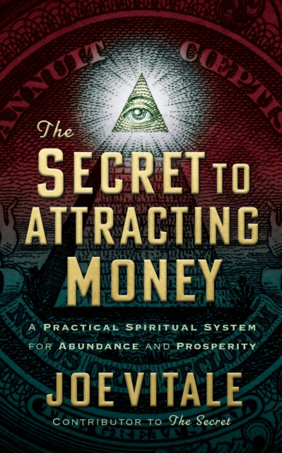 Book cover of: Secret to Attracting Money. By: Joe Vitale