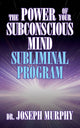 Book cover of: Power of Your Subconscious Mind Subliminal Program. By: Joseph Murphy