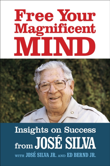 Book cover of: Free Your Magnificent Mind. By: Jose Silva