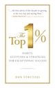 Book cover of: Top 1%: Habits, Attitudes & Strategies For Exceptional Success. By: Dan Strutzel