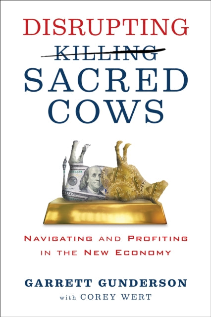 Book cover of: Disrupting Sacred Cows. By: Garrett B. Gunderson