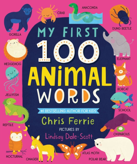 Book cover of: My First 100 Animal Words. By: Chris Ferrie