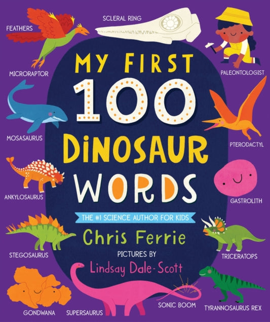 Book cover of: My First 100 Dinosaur Words. By: Chris Ferrie