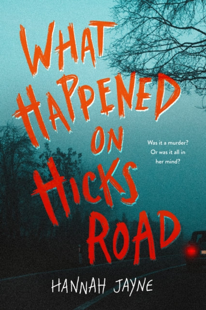 Book cover of: What Happened on Hicks Road. By: Hannah Jayne