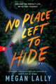 No Place Left to Hide, The Chilling Young Adult Thriller for Fans of I Know What You Did Last Summer 9781728270142 Megan Lally