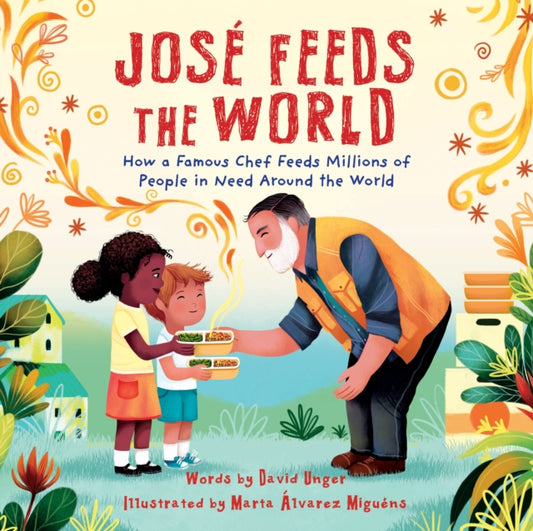 Book cover of: Jose Feeds the World. By: David Unger