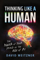 Thinking Like a Human, The Power of Your Mind in the Age of AI 9781728297545 David Weitzner