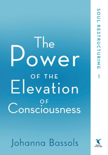 Book cover of: Power of the Elevation of Consciousness. By: Johanna Bassols